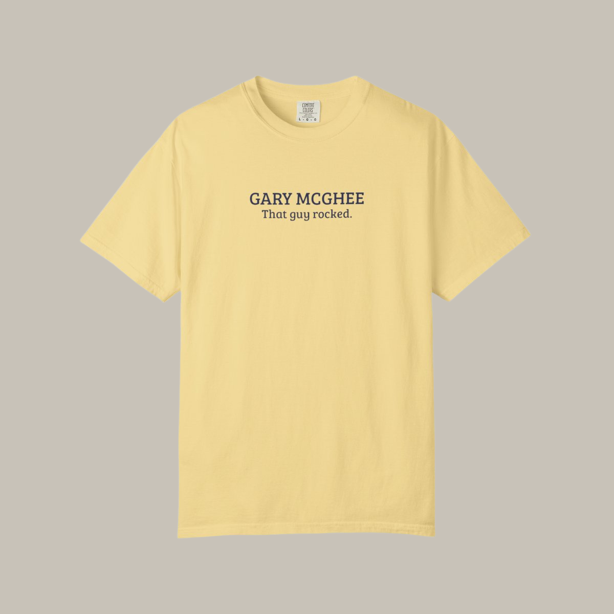 Gary McGhee | That Guy Rocked Comfort Colors T-Shirt