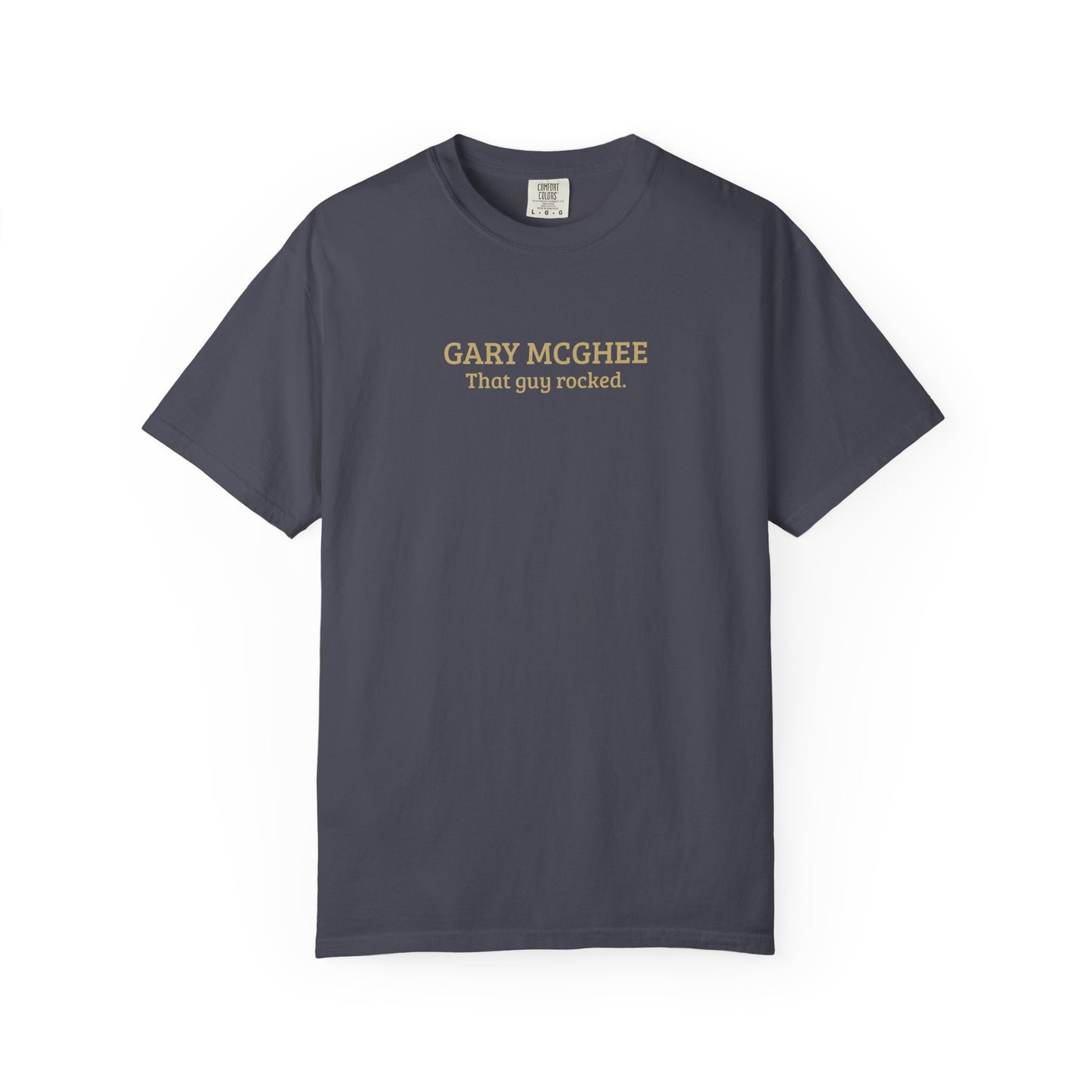 Gary McGhee | That Guy Rocked Comfort Colors T-Shirt
